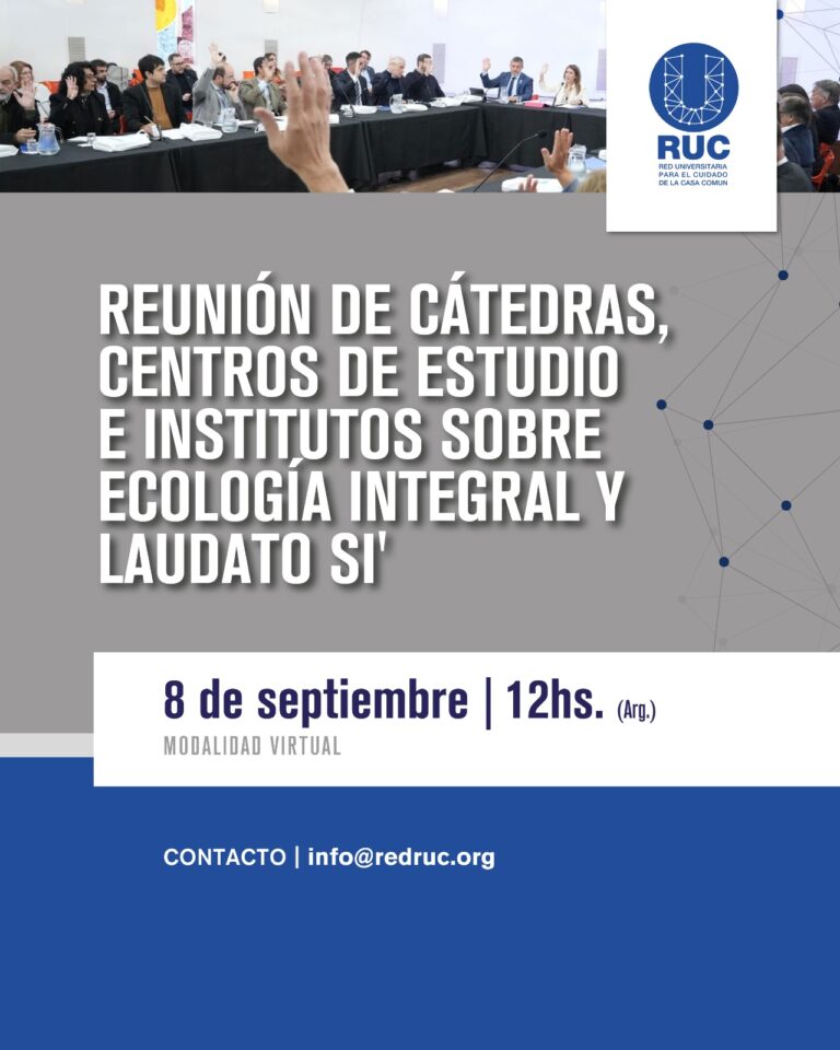 La RUC convoca a un nuevo encuentro de Cátedras, Centros de estudio e Institutos sobre Ecología Integral y Laudato Si’